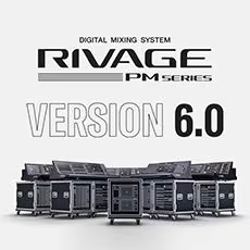 V6.0新固件已到，为 RIVAGE PM 数字混音系统带来新功能和增强操作